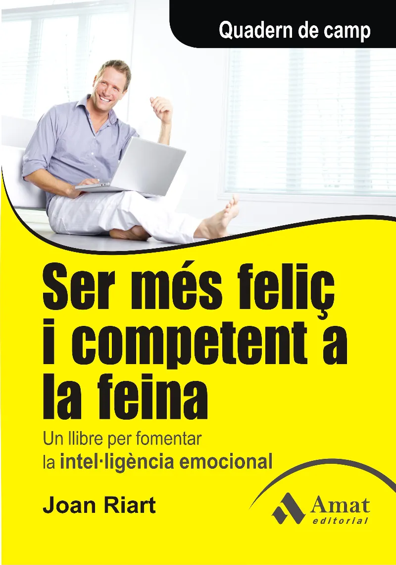 SER MES FELIÇ I COMPTETENT A LA FEINA