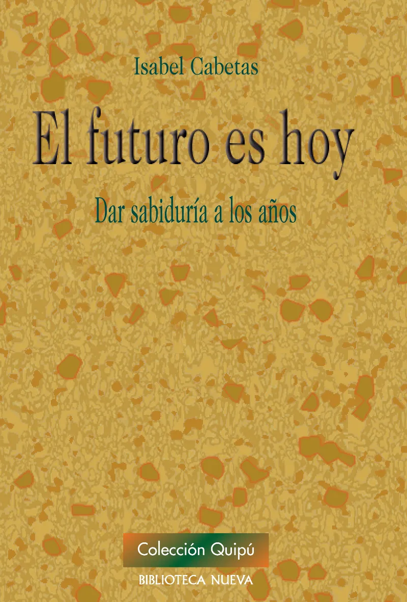 FUTURO ES HOY,EL -DAR SABIDURIA A LOS AÑOS-
