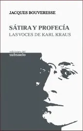 SATIRA Y PROFECIA -LAS VOCES DE KARL KRAUS-