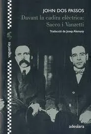 DAVANT LA CADIRA ELECTRICA: SACCO I VANZETTI