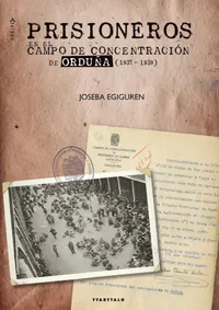 PRISIONEROS EN EL CAMPO DE CONCENTRACION DE ORDUÑA