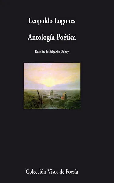 ANTOLOGIA POETICA LEOPOLDO LUGONES
