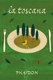 TOSCANA,LA -LA CUNA DE LA COCINA ITALIANA- RECETAS