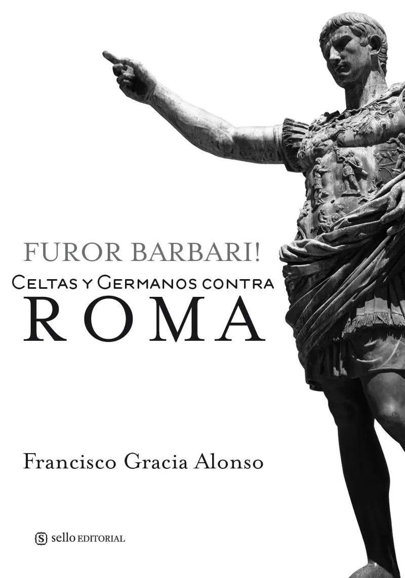 FUROR BARBARI CELTAS Y GERMANOS CONTRA ROMA