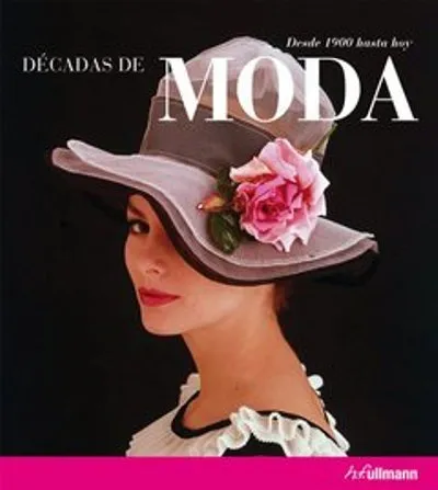 DECADAS DE MODA -DESDE 1900 HASTA HOY-