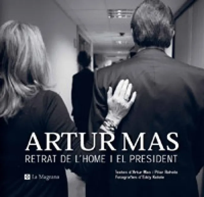 ARTUR MAS RETRAT DE L'HOME I EL PRESIDENT