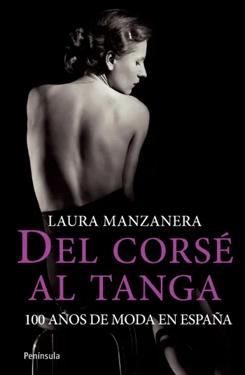 DEL CORSE LA TANGA -100 AÑOS DE MODA EN ESPAÑA-