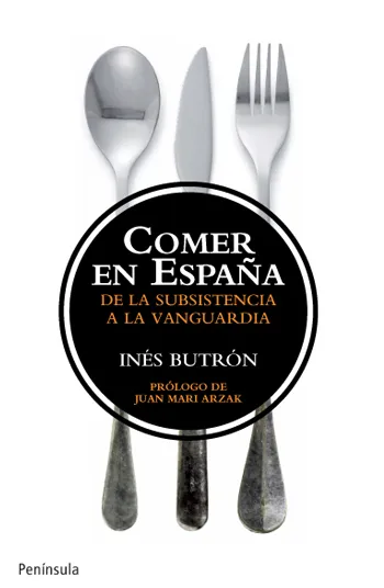 COMER EN ESPAÑA -DE LA SUBSISTENCIA A LA VANGUARDI