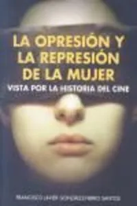 OPRESION Y LA REPRESION DE LA MUJER VISTA POR LA