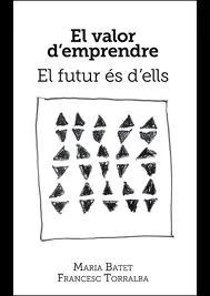 VALOR D'EMPRENDRE,EL -EL FUTUR ES D'ELLS-