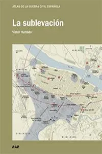 SUBLEVACION,LA -ATLAS DE LA GUERRA CIVIL ESPAÑOLA-