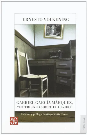 GABRIEL GARCIA MARQUEZ UN TRIUNFO SOBRE EL OLIVDO