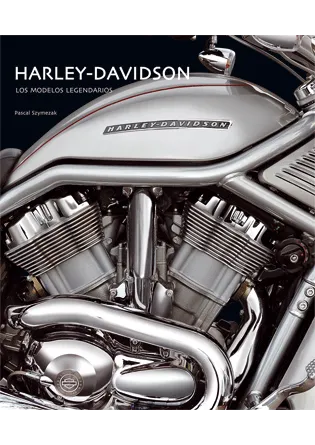 HARLEY-DAVIDSON -LOS MODELOS LEGENDARIOS-