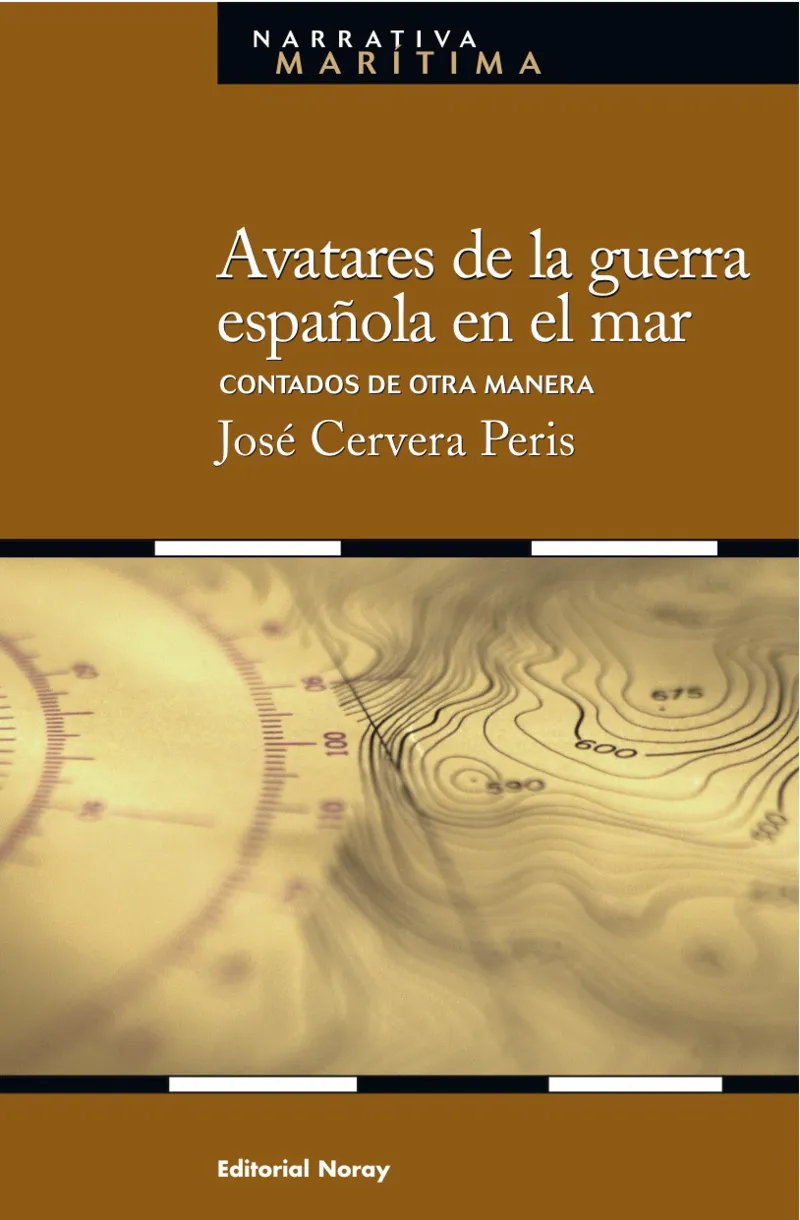 AVATARES DE LA GUERRA ESPAÑOLA EN EL MAR CONTADOS