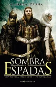 BAJO LA SOMBRA DE LAS ESPADAS -UNA NOVELA SOBRE LA