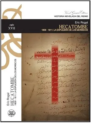 HECATOMBE -1609-1611 LA EXPULSION DE LOS MORISCOS-
