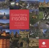 EUSKAL HERRIA INSOLITA -60 RINCONES SORPRENDENTES-