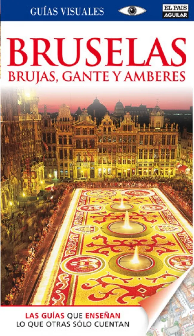 BRUSELAS BRUJAS GANTE Y AMBERES -ED.2011-