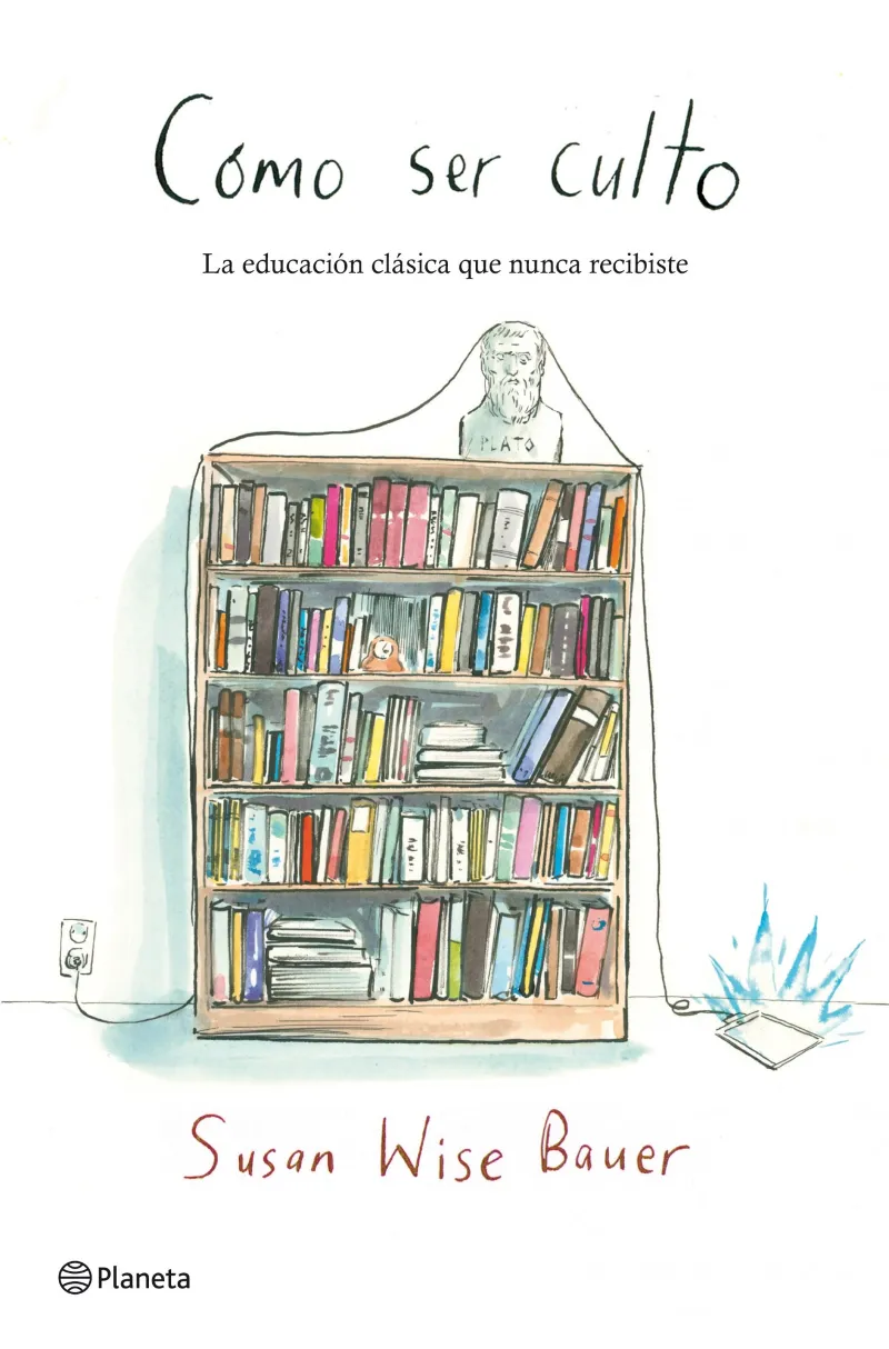 COMO SER CULTO -LA EDUCACION CLASICA QUE NUNCA