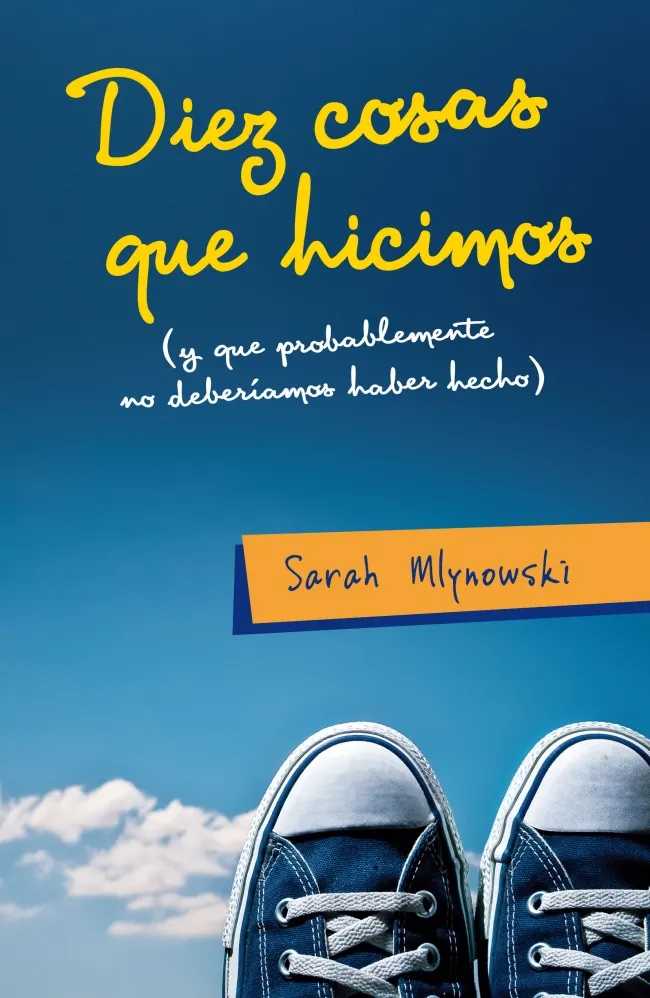 DIEZ COSAS QUE HICIMOS (Y QUE PROBABLEMENTE NO
