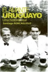 AMANTE URUGUAYO,EL -UNA HISTORIA REAL-
