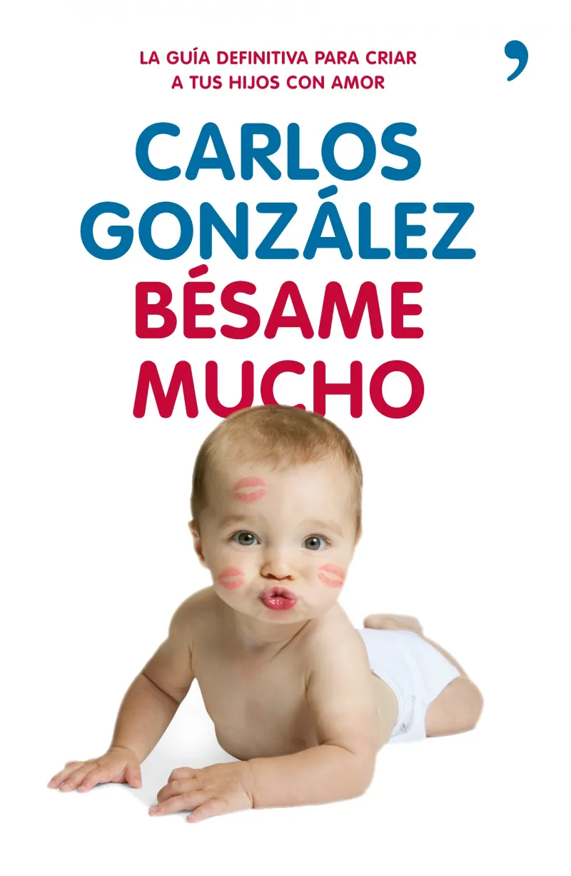 BESAME MUCHO -LA GUIA DEFINITIVA PARA CRIAR A TUS