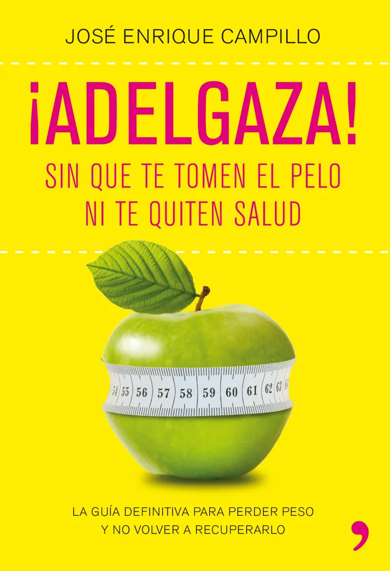 ADELGAZA SIN QUE TE TOMEN EL PELO NI TE QUITEN LA