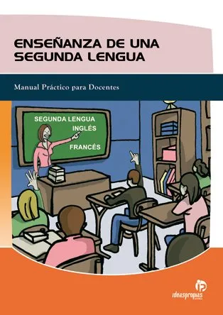 ENSEÑANZA DE UNA SEGUNDA LENGUA -MANUAL PRACTICO PARA DOCENTES-