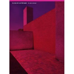 CASA DE LUIS BARRAGAN, LA -UN VALOR UNIVERSAL-