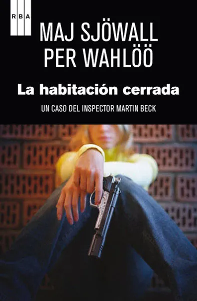HABITACION CERRADA,LA -UN CASO DE MARTIN BECK-