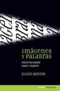 IMAGENES Y PALABRAS -ESCRITOS SOBRE CINE Y TEATRO