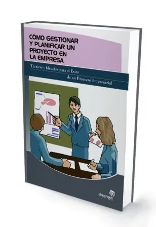 COMO GESTIONAR Y PLANIFICAR UN PROYECTO DE EMPRESA