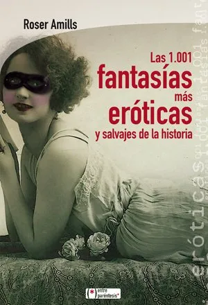 1001 FANTASIAS MAS EROTICAS Y SALVAJES DE LA HISTO
