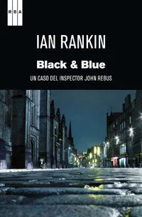 BLACK AND BLUE -UN CASO DEL INSPECTOR JOHN REBUS-