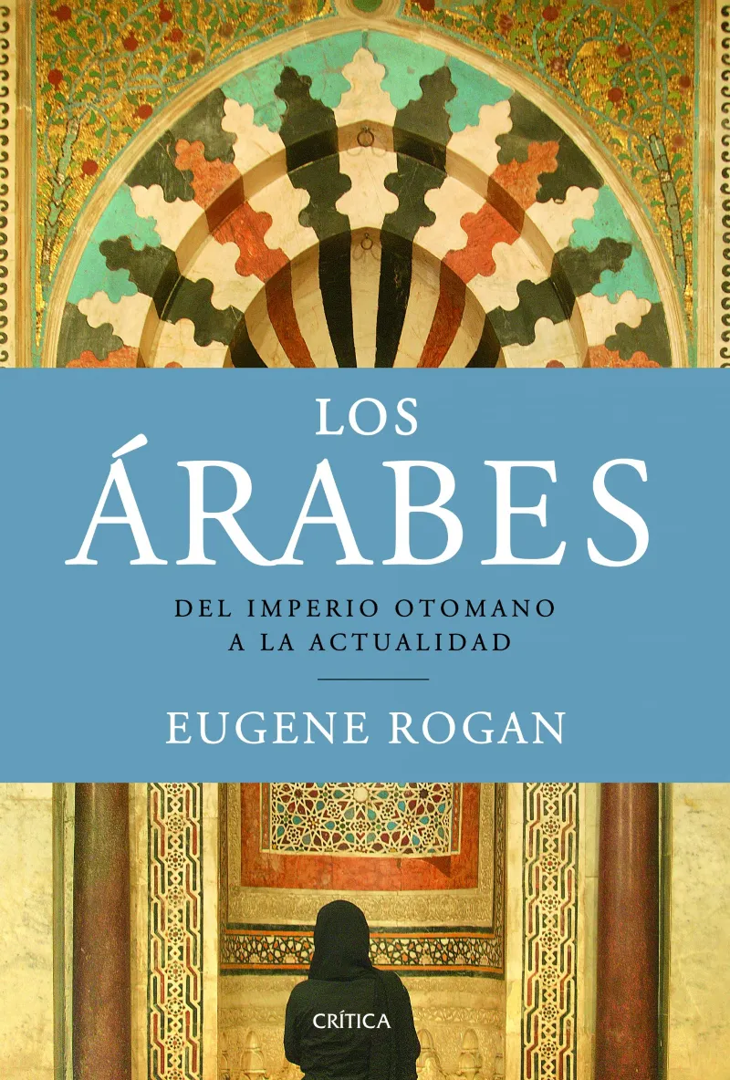 ARABES,LOS -DEL IMPERIO OTOMANO A LA ACTUALIDAD-