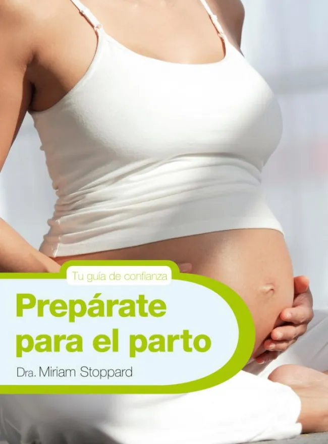 PREPARATE PARA EL PARTO -TU GUIA DE CONFIANZA-