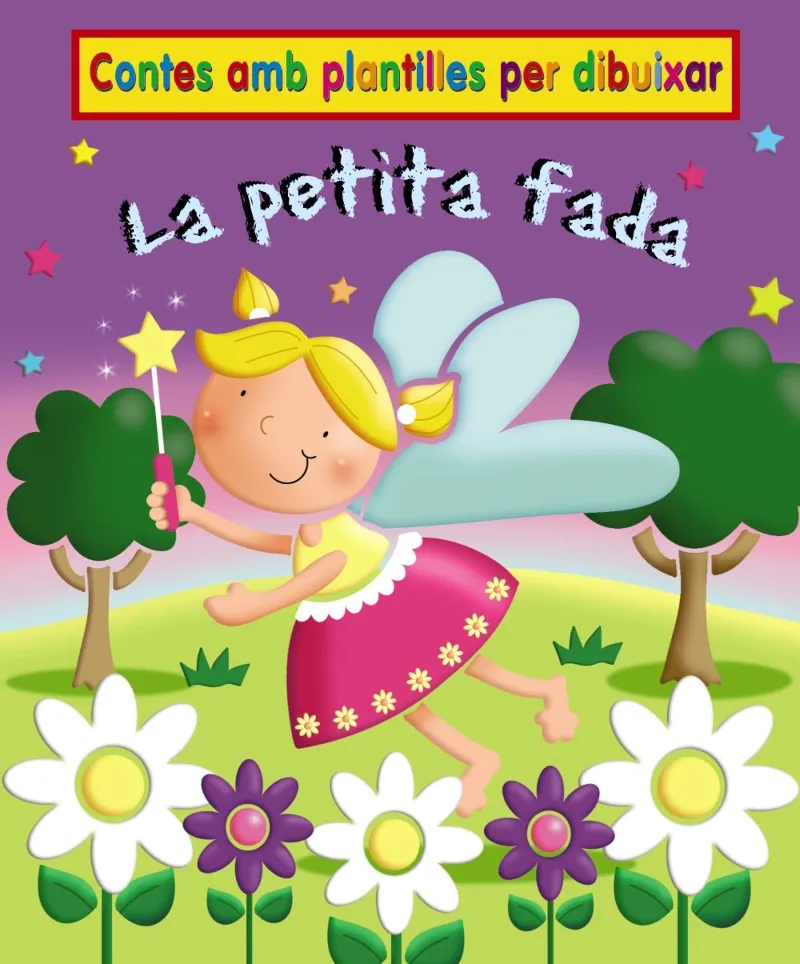 PETITA FADA,LA -CONTES AMB PLANTILLES PER PINTAR-