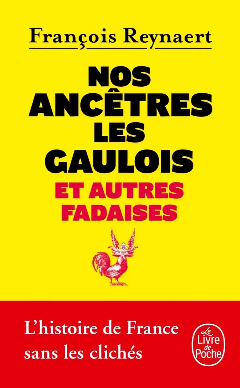 NOS ANCESTRES LES GAULOIS ET AUTRES FADAISES