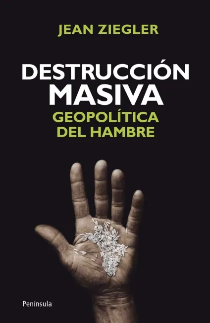 DESTRUCCION MASIVA -GEOPOLITICA DEL HAMBRE-