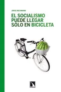 SOCIALISMO PUEDE LLEGAR SOLO EN BICICLETA,EL