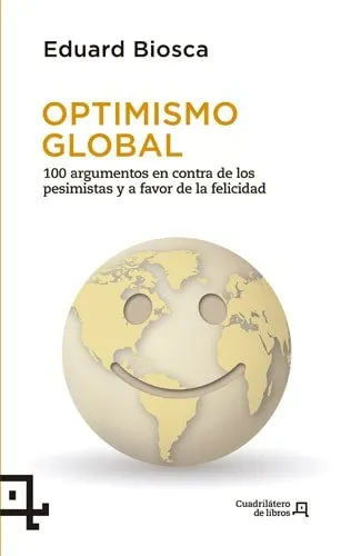 OPTIMISMO GLOBAL -100 ARGUMENTOS EN CONTRA DE LOS