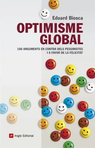 OPTIMISME GLOBAL -100 ARGUMENTS EN CONTRA DELS