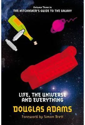 LIFE THE UNIVERSE AND EVERYTHING
