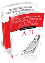 PRIMER DICCIONARI GENERAL I ETIMOLOGIC DE LA LLENGUA DE SIGNES (2 VOLUMS )