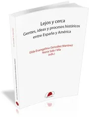 LEJOS Y CERCA GENTES IDEAS Y PROCESOS HISTORICOS