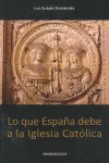 LO QUE ESPAÑA DEBE A LA IGLESIA CATOLICA