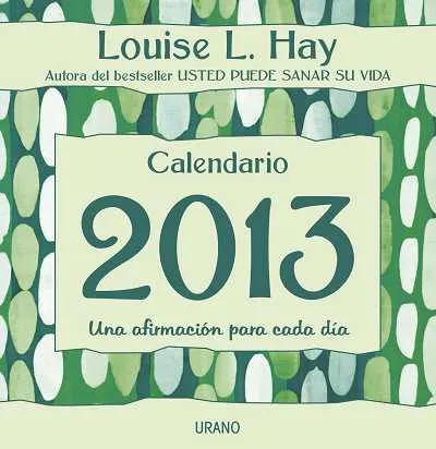 CALENDARIO 2013 LOUISE L .HAY