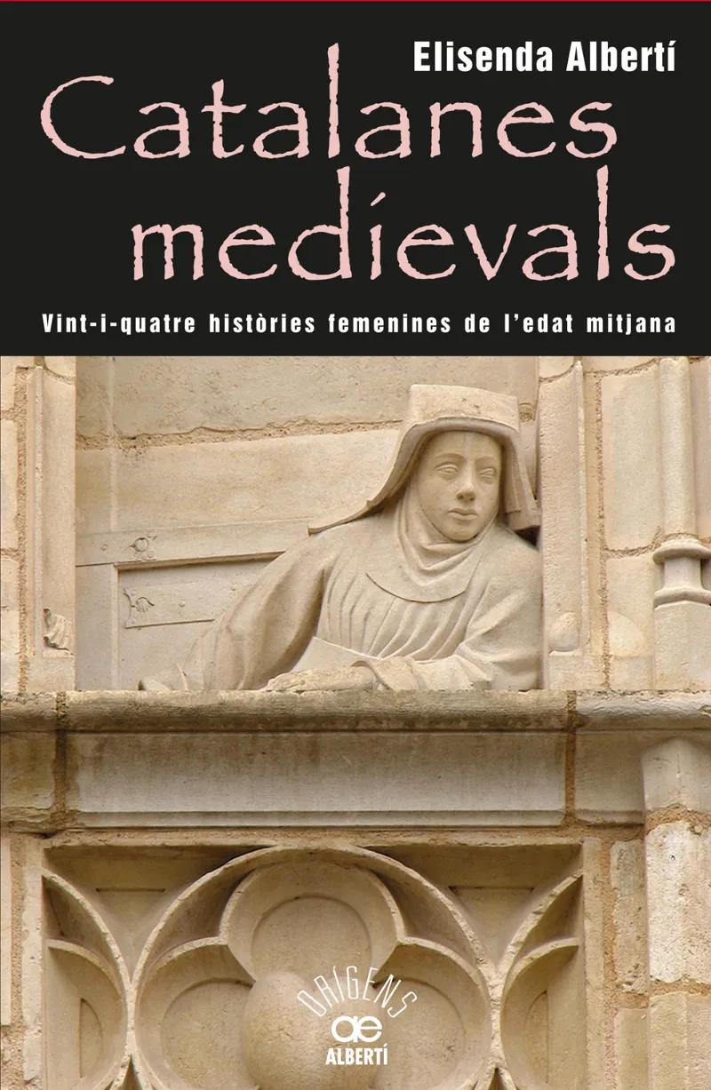CATALANES MEDIEVALS -24 HISTORIES FEMENINES DE