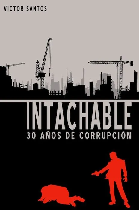 INTACHABLE: UNA HISTORIA DE CORRUPCION EN ESPAÑA