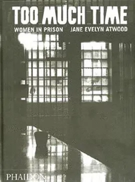 TOO MUCH TIME -WOMEN IN PRISION-